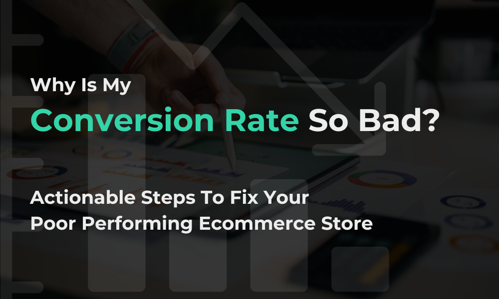 Why is my conversion rate so bad?