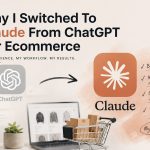 Why I switched from Claude to ChatGPT for ecommerce management